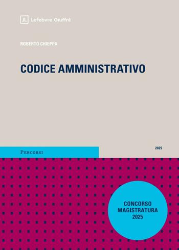 Codice amministrativo. Magistratura 2025 con addenda - Roberto Chieppa - Libro Giuffrè 2025, Percorsi. Codici | Libraccio.it