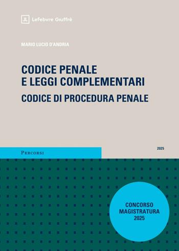 Codice penale e leggi complementari. Codice di procedura penale. Magistratura 2025 con addenda - Mario Lucio D'Andria - Libro Giuffrè 2025, Percorsi. Codici | Libraccio.it