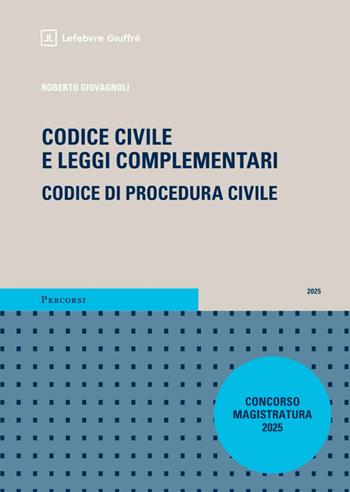 Codice civile e leggi complementari. Codice di procedura civile. Concorso magistratura 2025 con addenda - Roberto Giovagnoli - Libro Giuffrè 2025, Percorsi. Codici | Libraccio.it