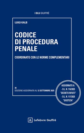 Codice di procedura penale coordinato con le norme complementari - Luigi Kalb - Libro Giuffrè 2025, I blu Giuffrè | Libraccio.it
