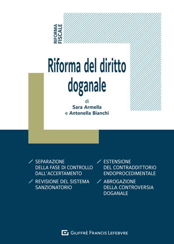 Riforma del diritto doganale - Sara Armella, Antonella Bianchi - Libro Giuffrè 2024, Riforme. Riforme fisco lavoro aziende | Libraccio.it