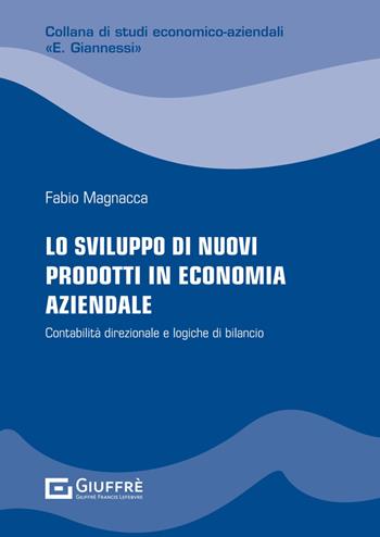 Lo sviluppo di nuovi prodotti in economia aziendale - Magnacca Fabio - Libro Giuffrè 2024, Studi economico-aziendali E. Giannessi | Libraccio.it