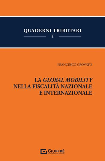 La Global mobility nella fiscalità nazionale e internazionale - Francesco Crovato - Libro Giuffrè 2024 | Libraccio.it