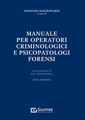 Manuale per operatori criminologici e psicopatologi forensi