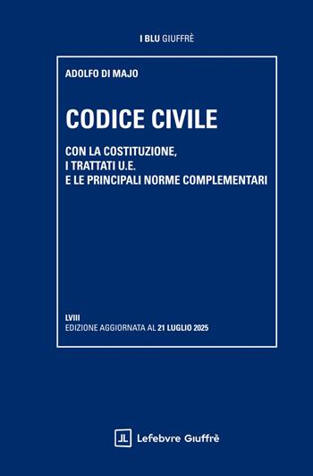 Codice civile. Con la Costituzione, i trattati U.E. e le principali norme complementari - Adolfo Di Majo - Libro Giuffrè 2025, I blu Giuffrè | Libraccio.it