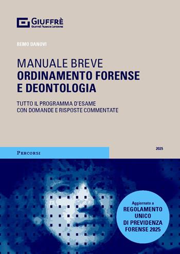 Ordinamento forense e deontologia - Remo Danovi - Libro Giuffrè 2025, Percorsi. Manuali brevi | Libraccio.it