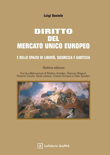 Diritto del mercato unico europeo e dello spazio di libertà, sicurezza e giustizia - Luigi Daniele - Libro Giuffrè 2025 | Libraccio.it