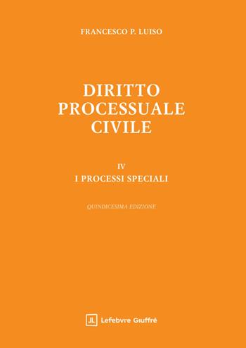 Diritto processuale civile. Vol. 4: I processi speciali - Francesco Paolo Luiso - Libro Giuffrè 2025 | Libraccio.it