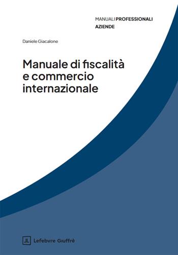 Manuale di fiscalità e commercio internazionale - Manuela Costabile, Rossana Giacalone, Daniele Giacalone - Libro Giuffrè 2026, Manuali professionali. Fisco | Libraccio.it