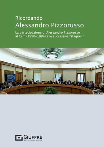 Ricordando Alessandro Pizzorusso  - Libro Giuffrè 2024 | Libraccio.it