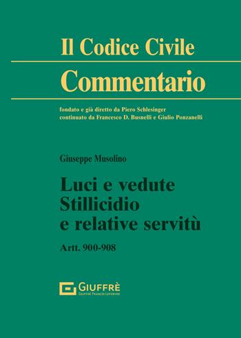 Luci e vedute, stillicidio e relative servitù - Giuseppe Musolino - Libro Giuffrè 2024, Il codice civile. Commentario | Libraccio.it
