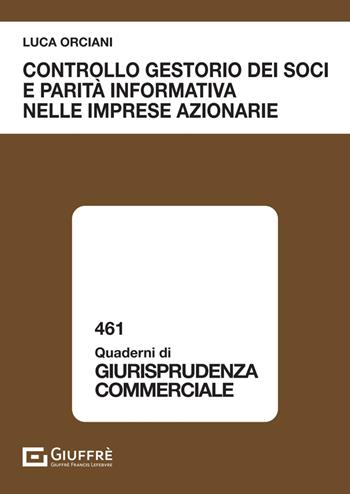 Controllo gestorio dei soci e parità informativa nelle imprese azionarie - Orciani Luca - Libro Giuffrè 2024, Quaderni di giurisprudenza commerciale | Libraccio.it
