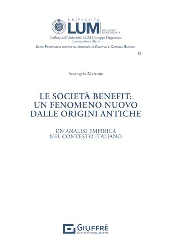 Le società benefit: un fenomeno nuovo dalle origini antiche - Arcangelo Marrone - Libro Giuffrè 2024, Univ. Lum Jean Monnet Casamassima. Serie economica | Libraccio.it