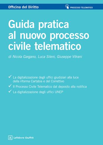 Guida pratica al nuovo processo civile telematico - Nicola Gargano, Luca Sileni, Giuseppe Vitrani - Libro Giuffrè 2026, Officina. Processo telematico | Libraccio.it