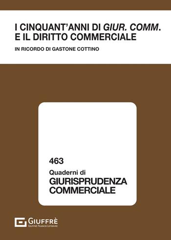 I cinquant'anni di «Giur. comm.» e il diritto commerciale  - Libro Giuffrè 2025, Quaderni di giurisprudenza commerciale | Libraccio.it