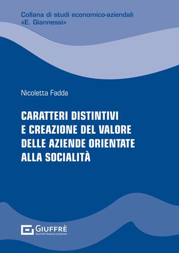 Caratteri distintivi e creazione del valore delle aziende orientate alla socialità - Nicoletta Fadda - Libro Giuffrè 2025, Studi econom.-az.E. Giannessi.Nuova serie | Libraccio.it