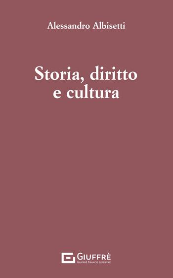 Storia, diritto e cultura - Alessandro Albisetti - Libro Giuffrè 2025 | Libraccio.it