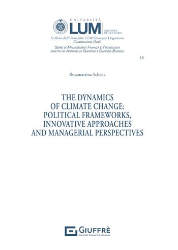 The dynamics of climate change: political frameworks, innovative approaches and managerial perspectives - Schena Rosamartina - Libro Giuffrè 2025 | Libraccio.it