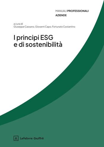 I principi ESG e di sostenibilità  - Libro Giuffrè 2025, Manuali professionali. Aziende | Libraccio.it
