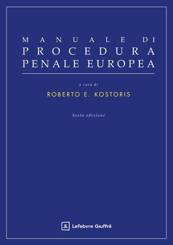 Manuale di procedura penale europea  - Libro Giuffrè 2025 | Libraccio.it