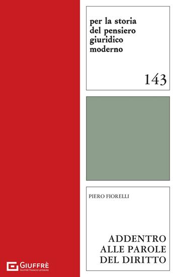 Addentro alle parole del diritto  - Libro Giuffrè 2025, Per la storia pensiero giuridico moderno | Libraccio.it