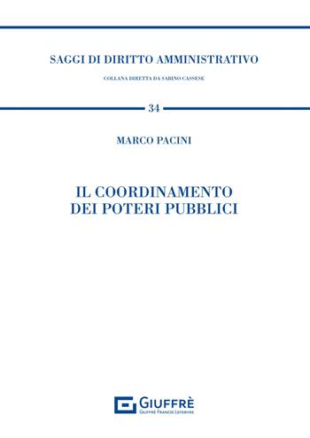 Il coordinamento dei poteri pubblici - Marco Pacini - Libro Giuffrè 2025, Saggi di diritto amministrativo | Libraccio.it