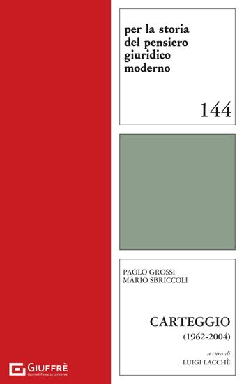 Paolo Grossi Mario Sbriccoli. Carteggio (1962-2004)  - Libro Giuffrè 2025, Per la storia pensiero giuridico moderno | Libraccio.it