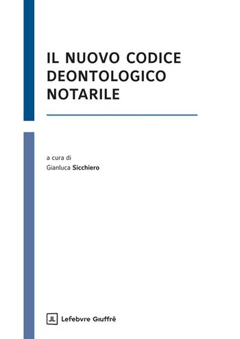 Il nuovo Codice deontologico notarile  - Libro Giuffrè 2025 | Libraccio.it