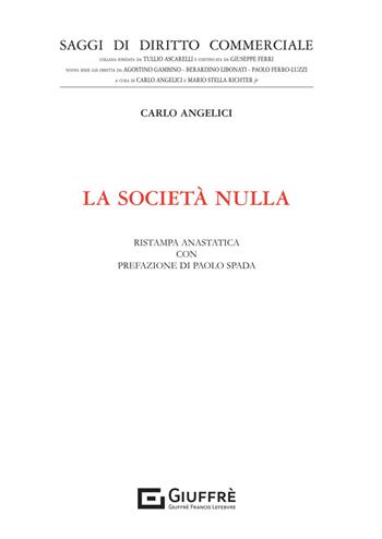 La società nulla - Carlo Angelici - Libro Giuffrè 2025, Saggi di diritto commerciale. NS | Libraccio.it