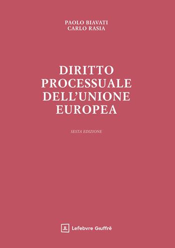 Diritto processuale dell'Unione Europea - Paolo Biavati, Carlo Rasia - Libro Giuffrè 2025 | Libraccio.it