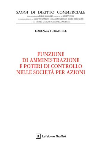 Funzione di amministrazione e poteri di controllo nelle società per azioni - Lorenza Furgiuele - Libro Giuffrè 2025, Saggi di diritto commerciale. NS | Libraccio.it