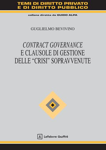 Contract governance e clausole di gestione delle «crisi» sopravvenute - Guglielmo Bevivino - Libro Giuffrè 2025, Temi diritto privato e diritto pubblico | Libraccio.it