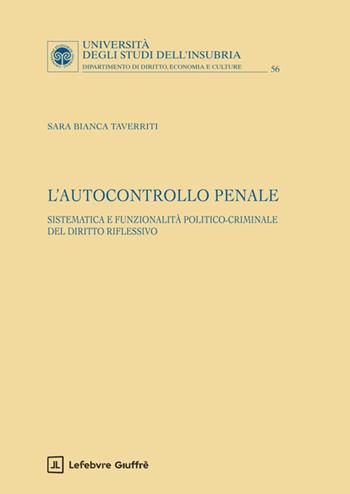 L'autocontrollo penale - Taverriti Sara Bianca - Libro Giuffrè 2025, Univ. Insubria-Fac. di giurisprudenza | Libraccio.it