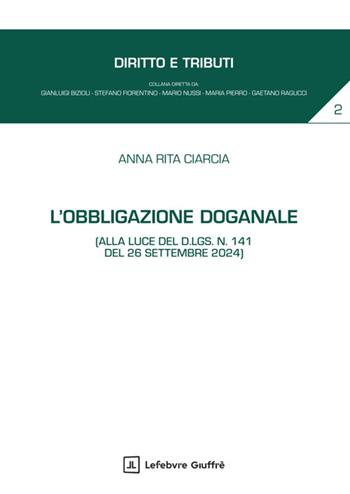 L'obbligazione doganale - Anna Rita Ciarcia - Libro Giuffrè 2025 | Libraccio.it