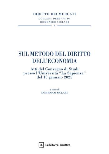 Sul metodo del diritto dell'economia  - Libro Giuffrè 2025, Diritto dei mercati | Libraccio.it