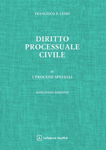 Diritto processuale civile. Vol. 4: I processi speciali - Francesco Paolo Luiso - Libro Giuffrè 2026 | Libraccio.it
