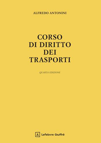 Corso di diritto dei trasporti - Alfredo Antonini - Libro Giuffrè 2026 | Libraccio.it