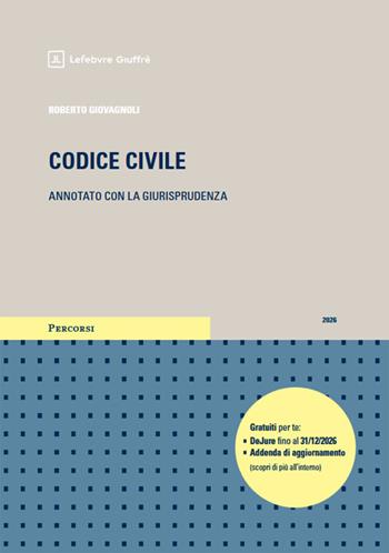 Codice civile annotato con la giurisprudenza. Esame avvocato 2026 - Roberto Giovagnoli - Libro Giuffrè 2026, Percorsi. Codici annotati con la giurisprudenza | Libraccio.it