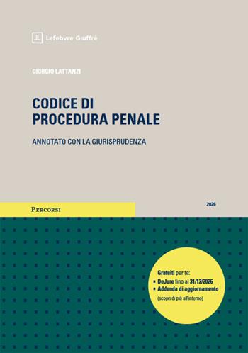 Codice di procedura penale annotato con la giurisprudenza. Esame avvocato 2026 - Giorgio Lattanzi - Libro Giuffrè 2026, Percorsi. Codici annotati con la giurisprudenza | Libraccio.it