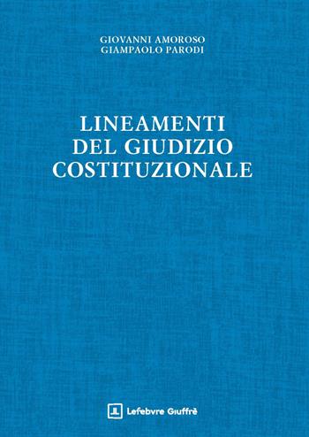 Lineamenti del giudizio costituzionale - Giovanni Amoroso, Giampaolo Parodi - Libro Giuffrè 2026 | Libraccio.it