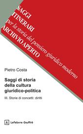 Saggi di storia della cultura giuridico-politica. Vol. 3: Storie di concetti: diritti