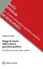 Saggi di storia della cultura giuridico-politica. Vol. 4: Storie di concetti: ordine, conflitti
