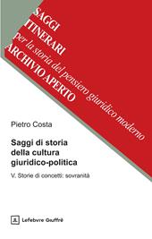 Saggi di storia della cultura giuridico-politica. Vol. 5: Storie di concetti: sovranità