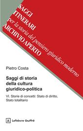 Saggi di storia della cultura giuridico-politica. Vol. 6: Storie di concetti: Stato di diritto, Stato totalitario