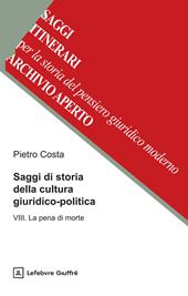 Saggi di storia della cultura giuridico-politica. Vol. 8: La pena di morte