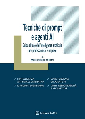 Tecniche di prompt e agenti AI - Massimiliano Nicotra - Libro Giuffrè 2026, Riforme. Riforme fisco lavoro aziende | Libraccio.it