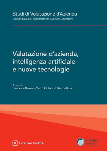 Valutazione d'azienda, intelligenza artificiale e nuove tecnologie  - Libro Giuffrè 2025, Studi di valutazione d'azienda. Collana SIDREA | Libraccio.it