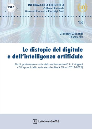 Le distopie del digitale e dell'intelligenza artificiale  - Libro Giuffrè 2025, Informatica giuridica | Libraccio.it