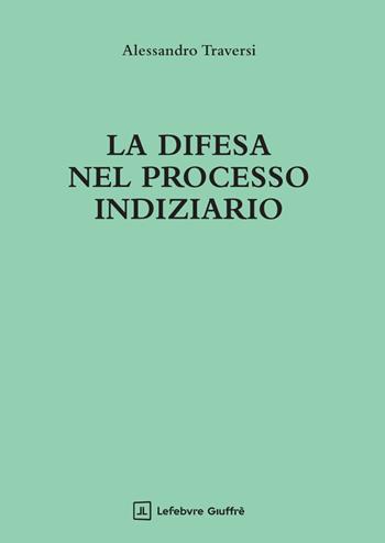 La difesa nel processo indiziario - Alessandro Traversi - Libro Giuffrè 2026 | Libraccio.it