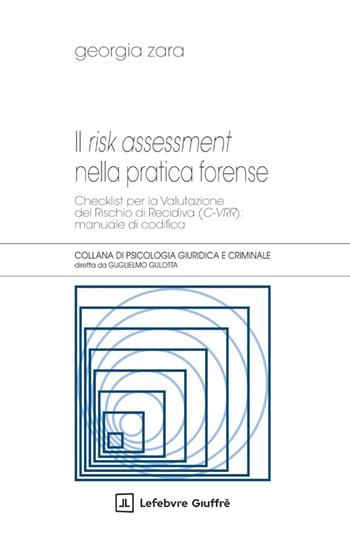 Il risk assessment nella pratica forense - Georgia Zara - Libro Giuffrè 2026, Psicologia giuridica e criminale | Libraccio.it